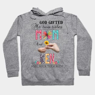 Vintage God Gifted Me Two Titles Mom And Ken Wildflower Hands Flower Happy Mothers Day Hoodie